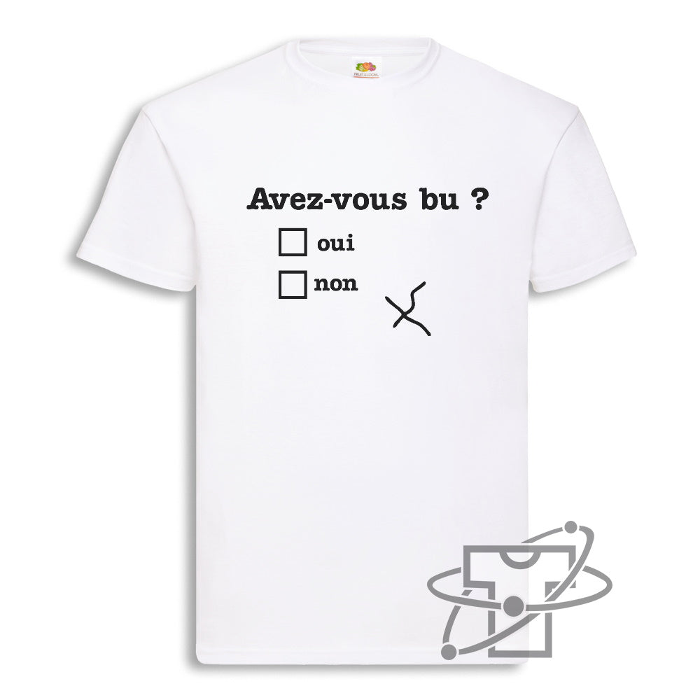 Avez-vous bu ? (T-Shirt Unisex)